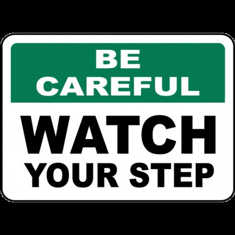 Be Careful Watch Your Step Sign