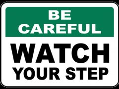 Be Careful Watch Your Step Sign