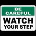 Be Careful Watch Your Step Sign